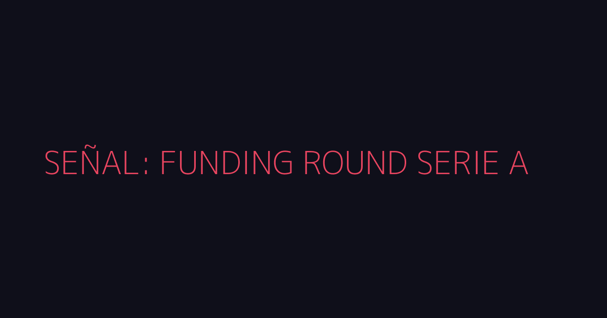 Alerta de funding round detectado en tiempo real
