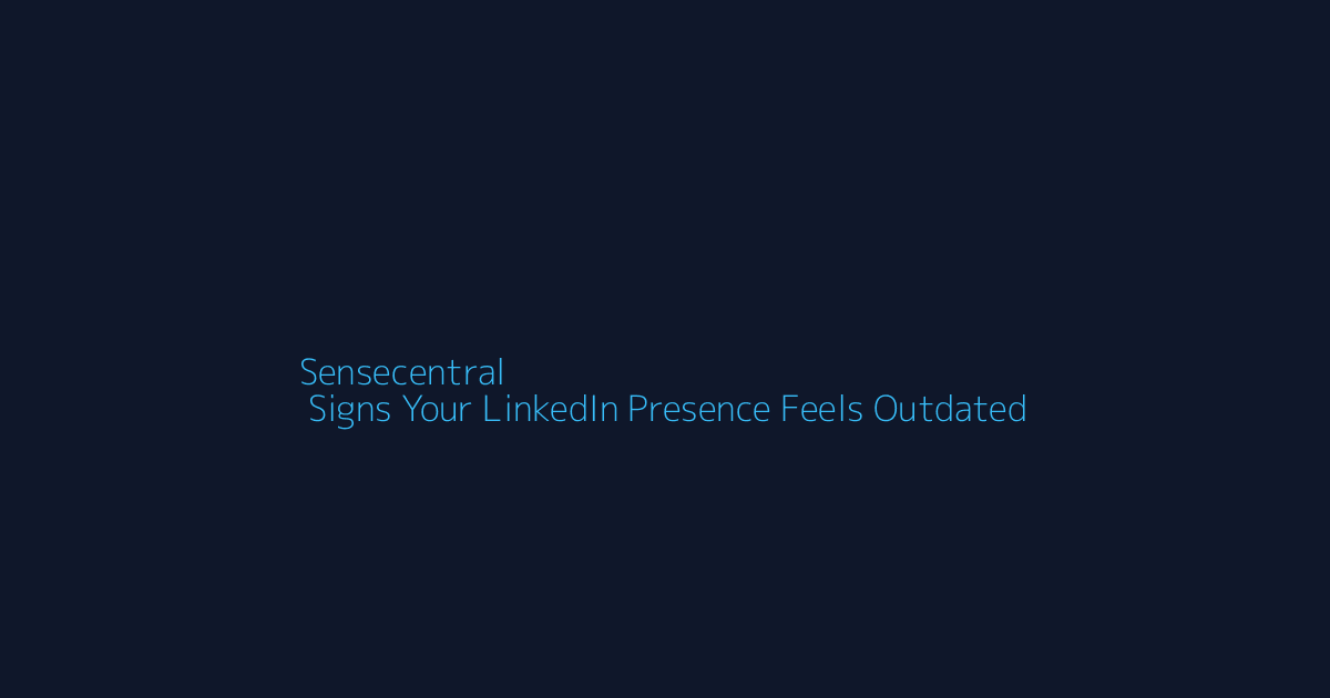 Top 10 Signs Your LinkedIn Presence Feels Outdated featured image