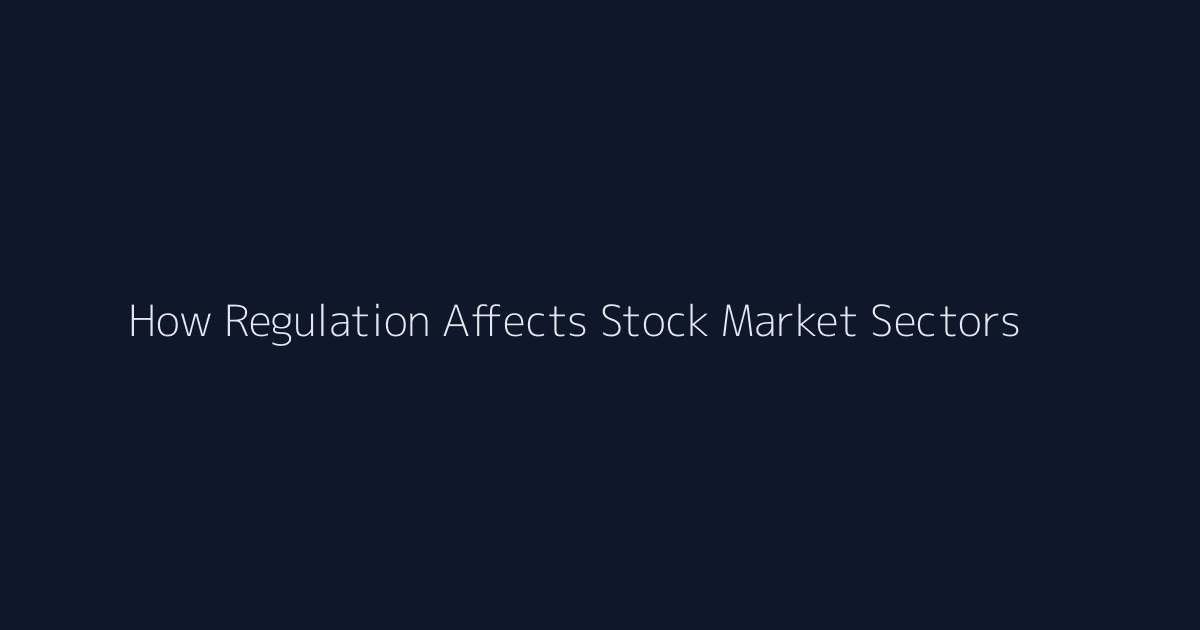 How Regulation Affects Stock Market Sectors featured image