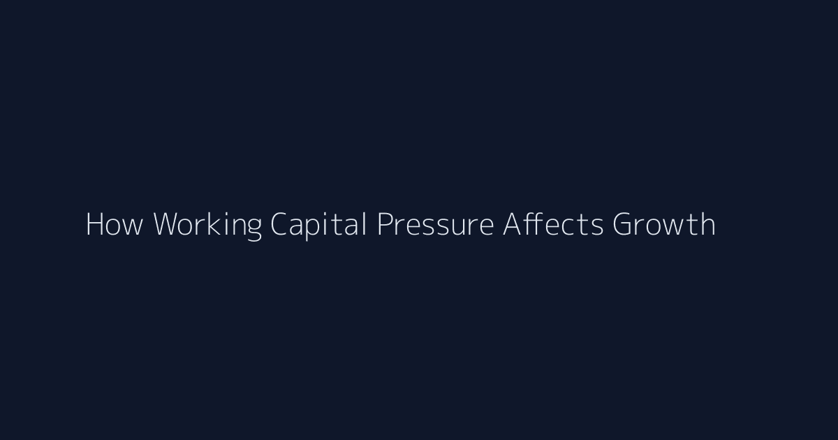 How Working Capital Pressure Affects Growth featured image