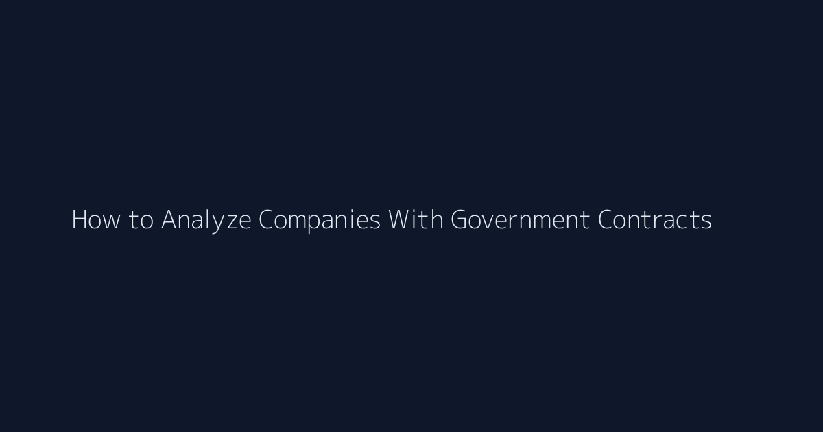 How to Analyze Companies With Government Contracts featured image