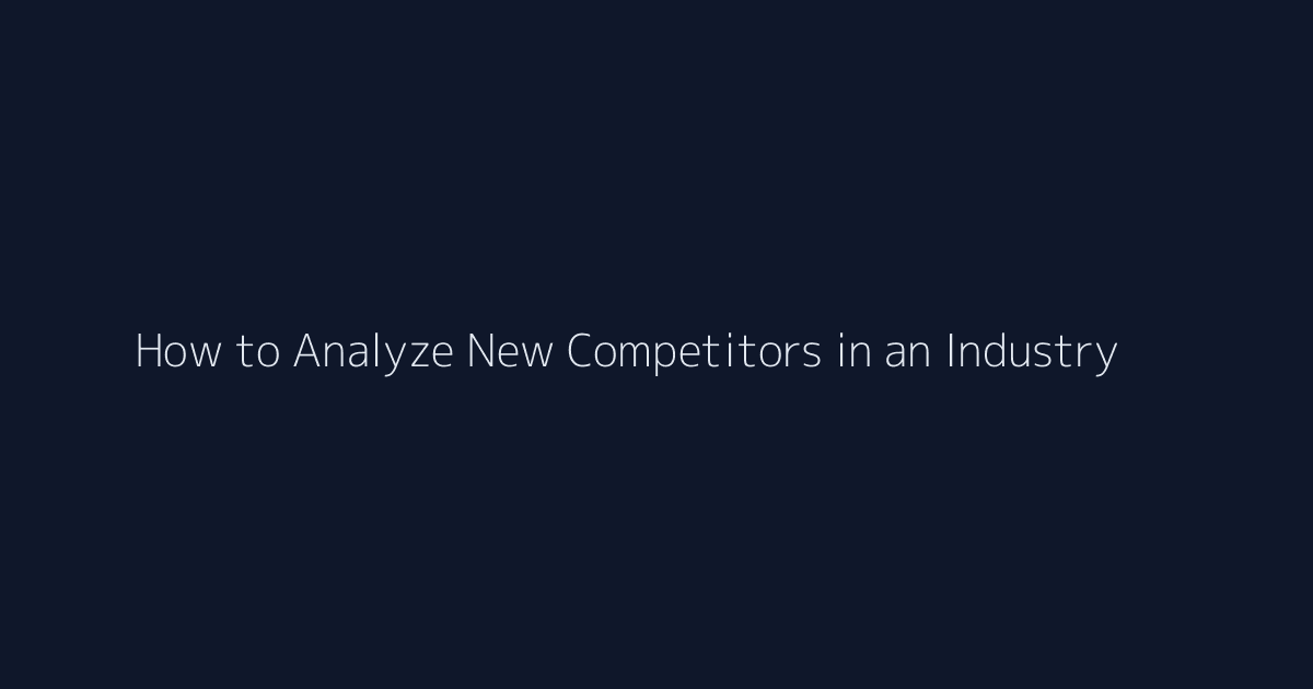How to Analyze New Competitors in an Industry featured image