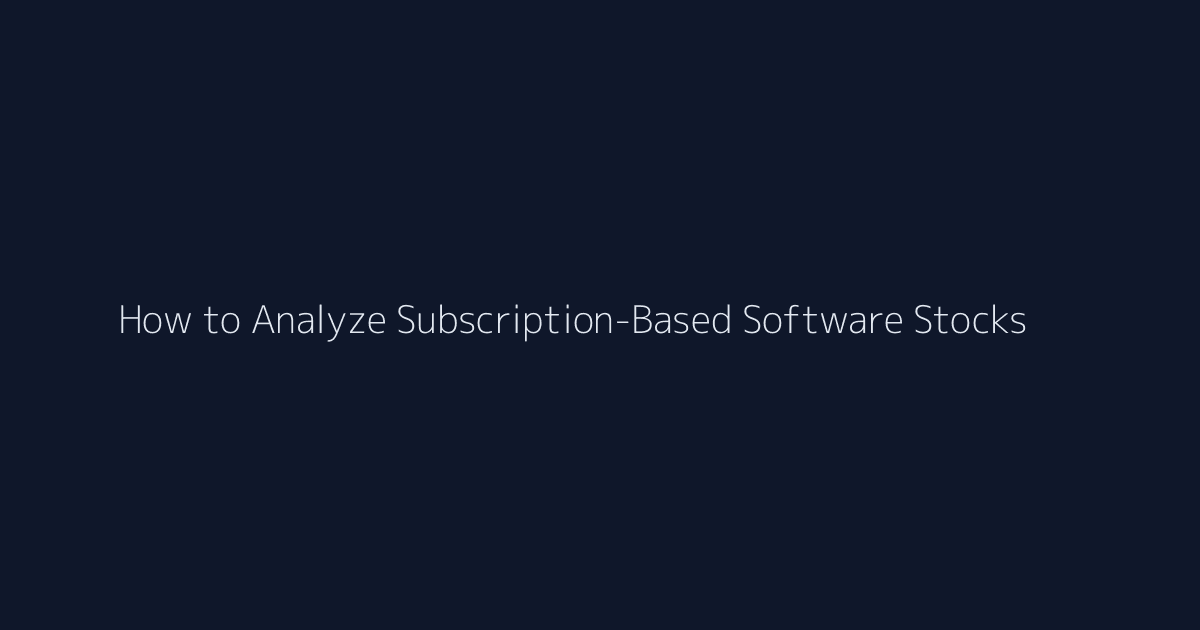 How to Analyze Subscription-Based Software Stocks featured image