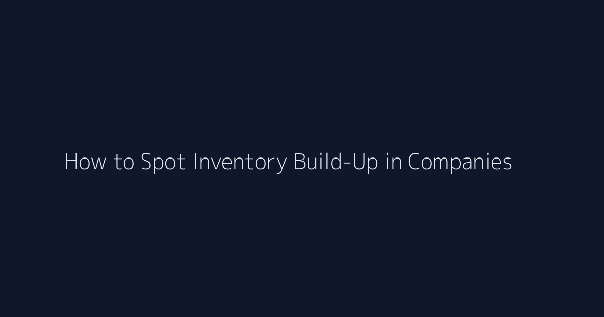 How to Spot Inventory Build-Up in Companies featured image