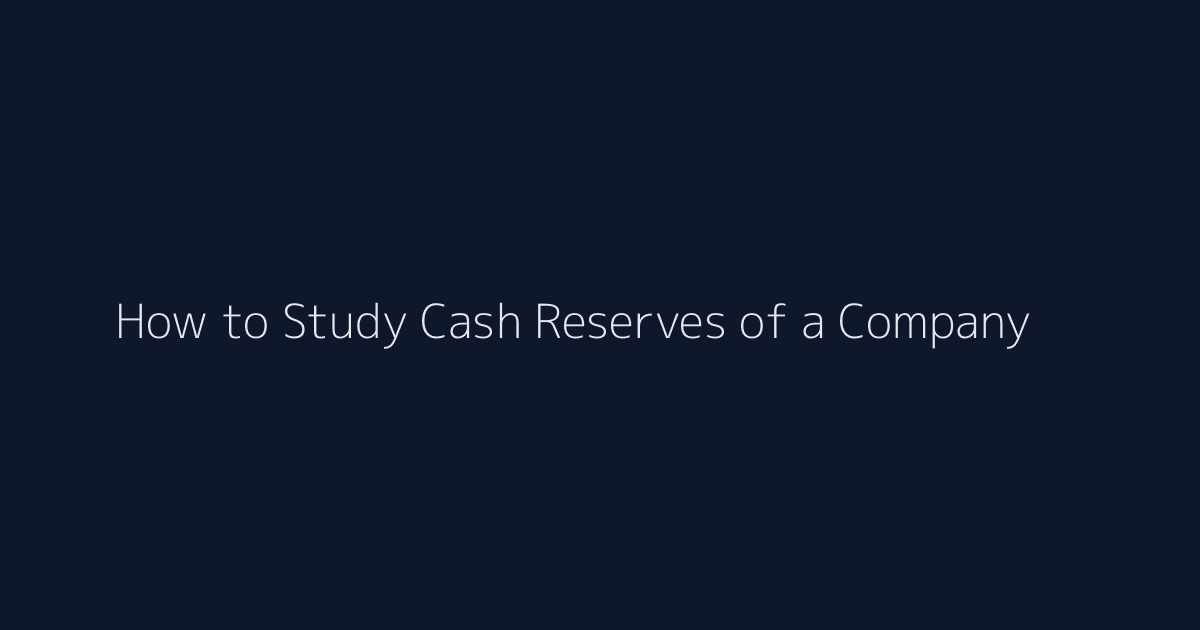 How to Study Cash Reserves of a Company featured image