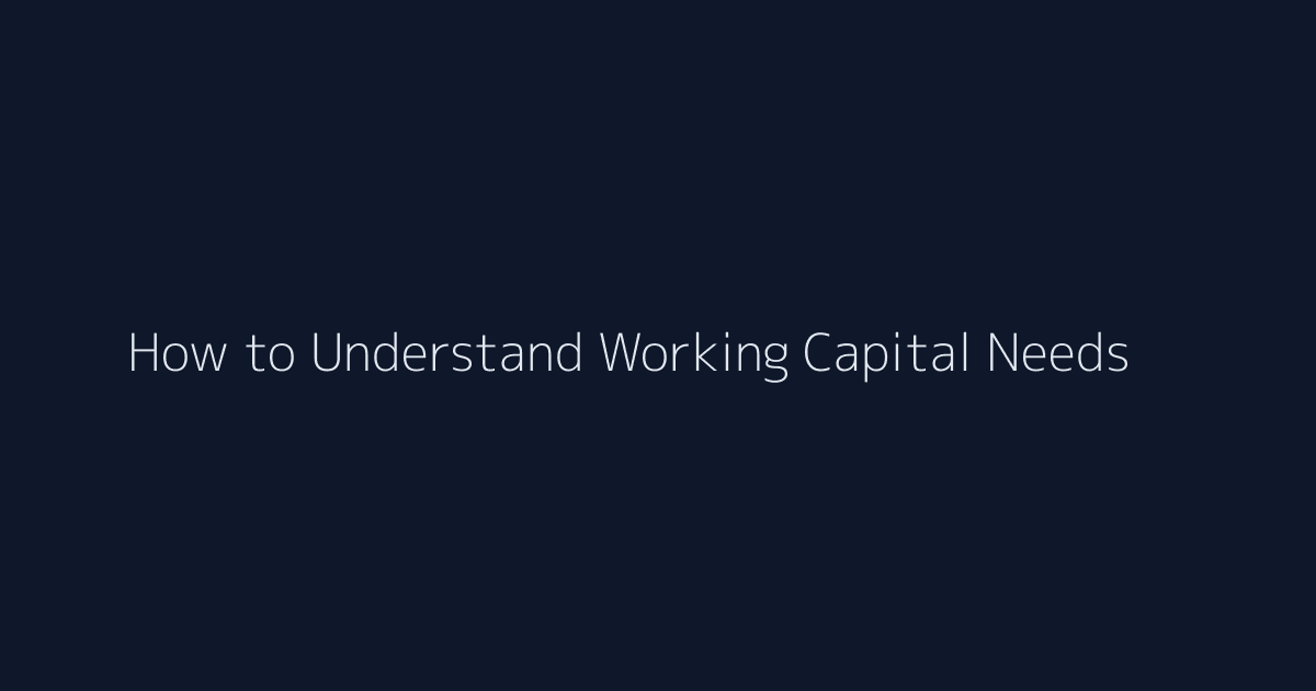 How to Understand Working Capital Needs featured image