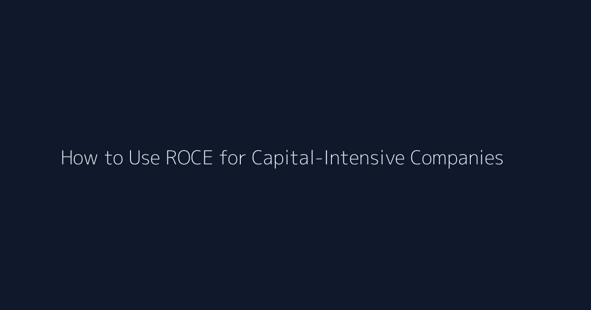 How to Use ROCE for Capital-Intensive Companies featured image