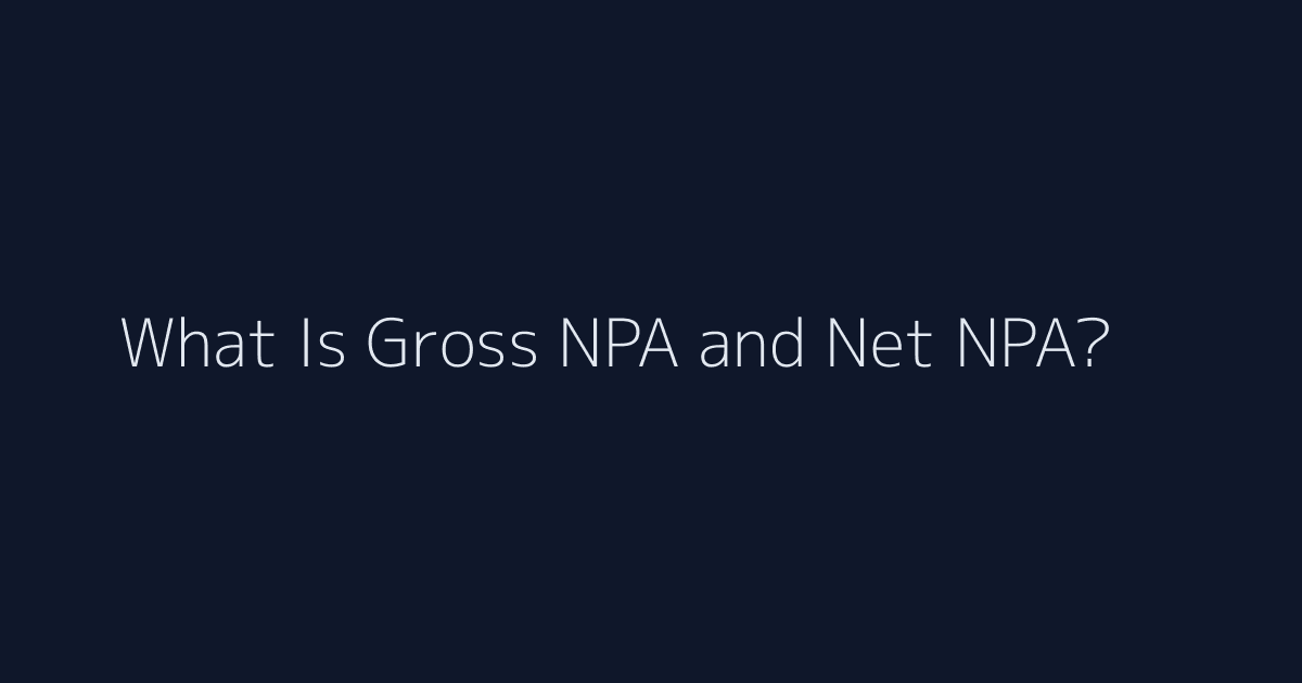 What Is Gross NPA and Net NPA? featured image