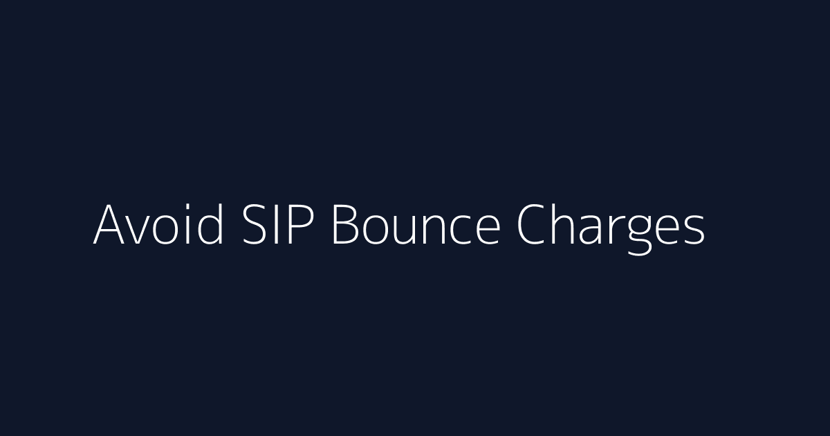 Featured image for How to Avoid SIP Bounce Charges