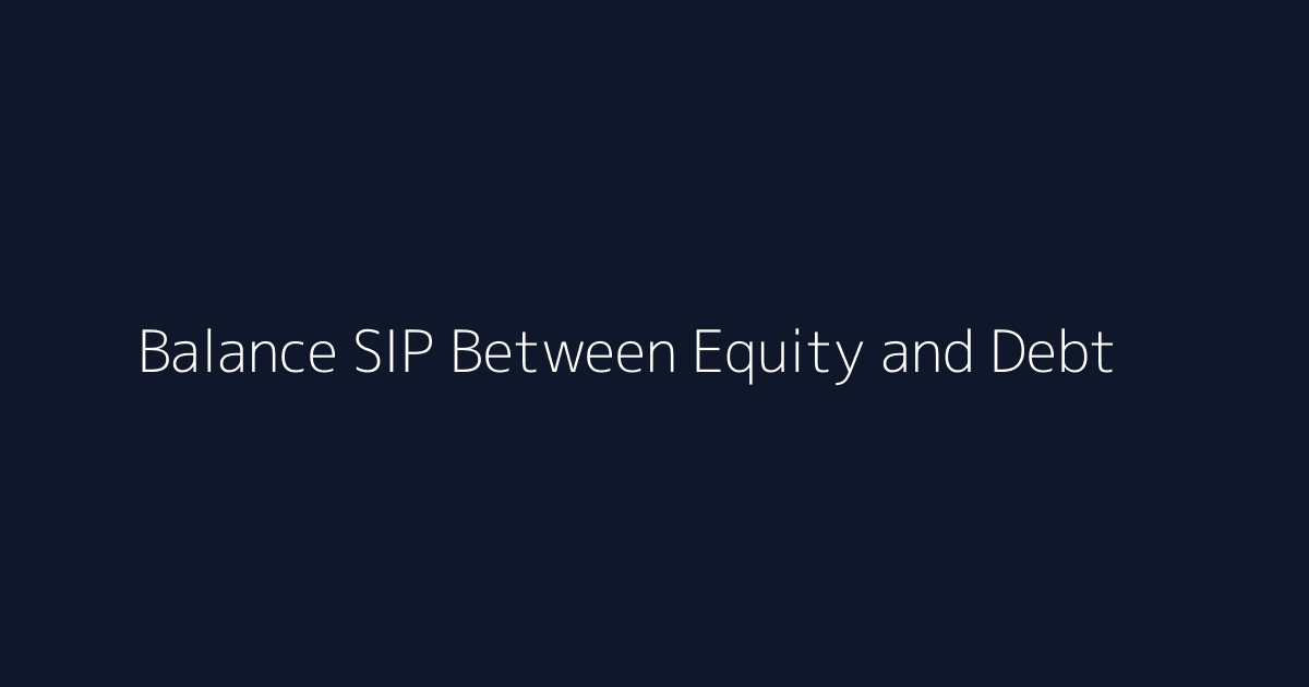 Featured image for How to Balance SIP Between Equity and Debt