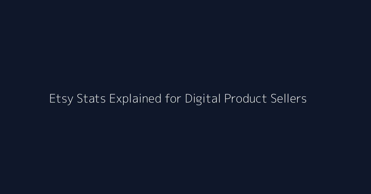 Etsy Stats Explained for Digital Product Sellers featured image
