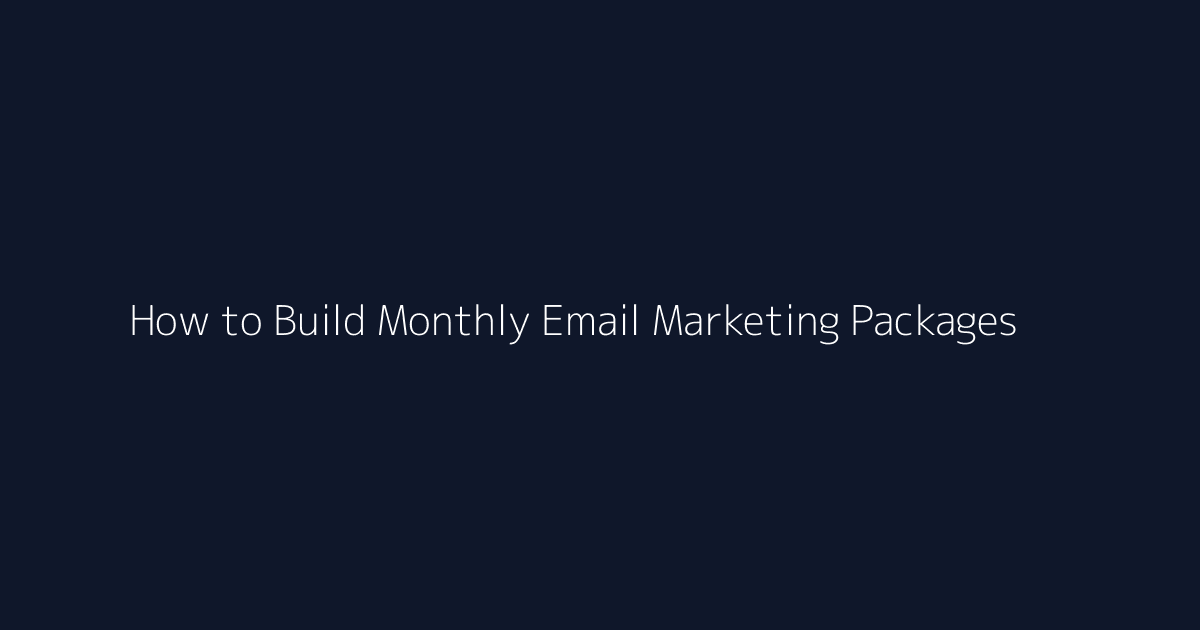 How to Build Monthly Email Marketing Packages featured image