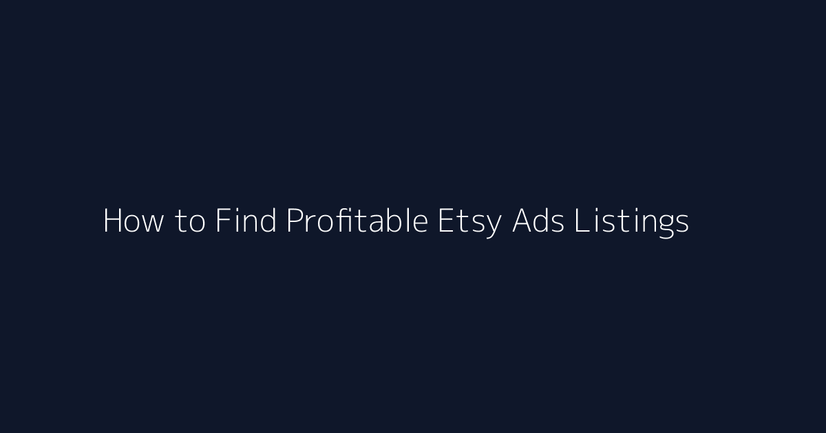 How to Find Profitable Etsy Ads Listings featured image