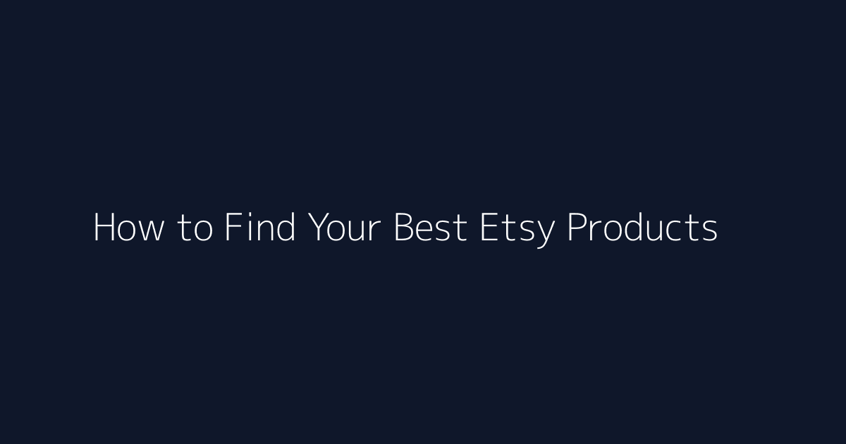 How to Find Your Best Etsy Products featured image