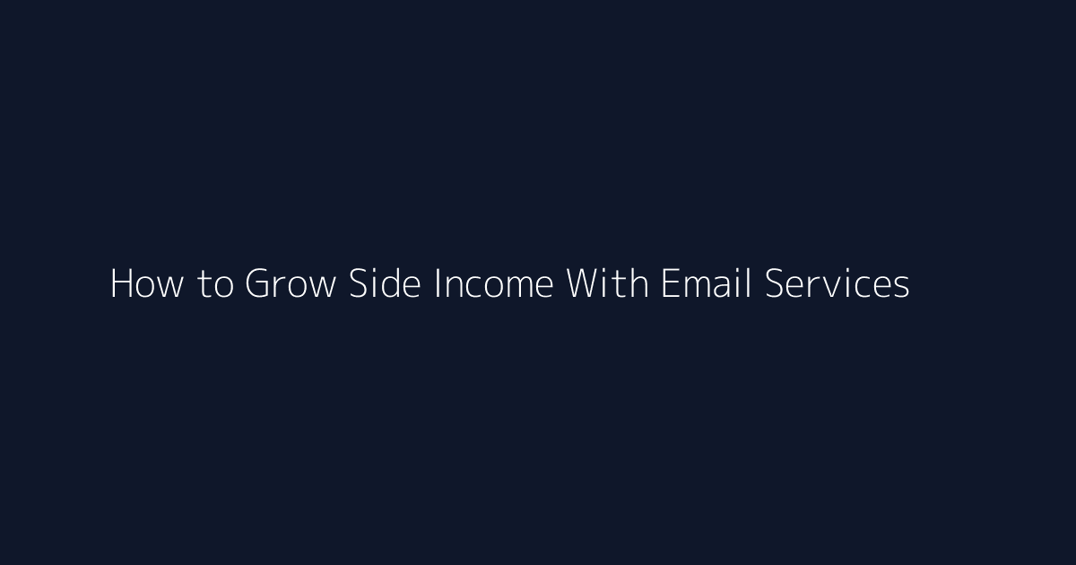 How to Grow Side Income With Email Services featured image