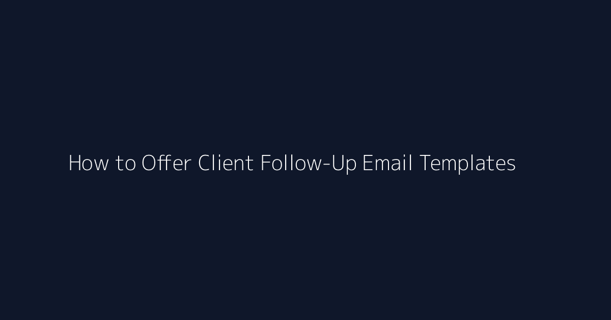 How to Offer Client Follow-Up Email Templates featured image