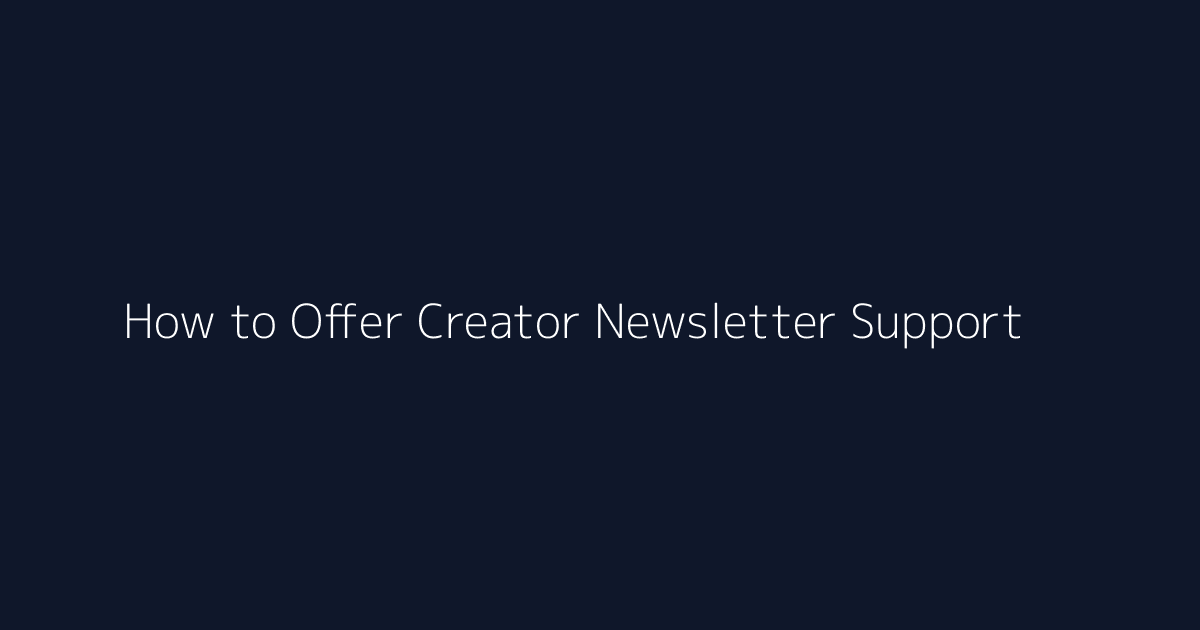 How to Offer Creator Newsletter Support featured image