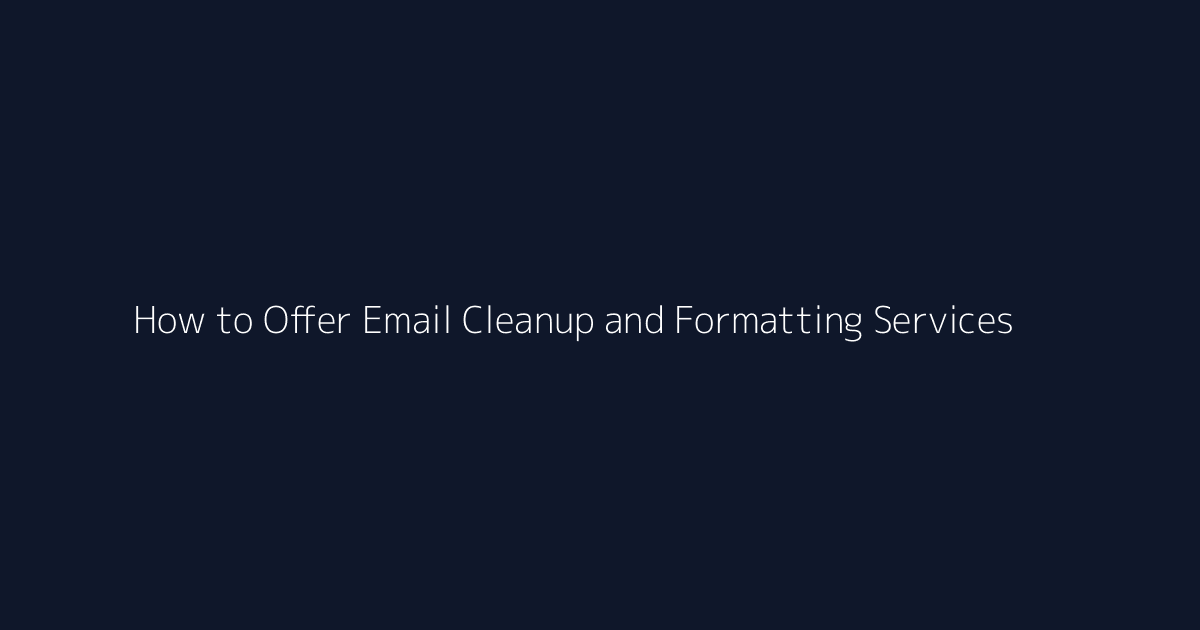 How to Offer Email Cleanup and Formatting Services featured image