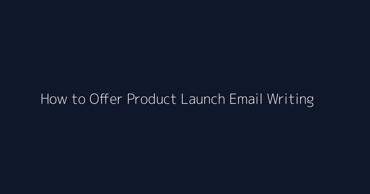 How to Offer Product Launch Email Writing featured image