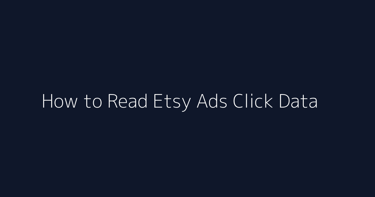 How to Read Etsy Ads Click Data featured image