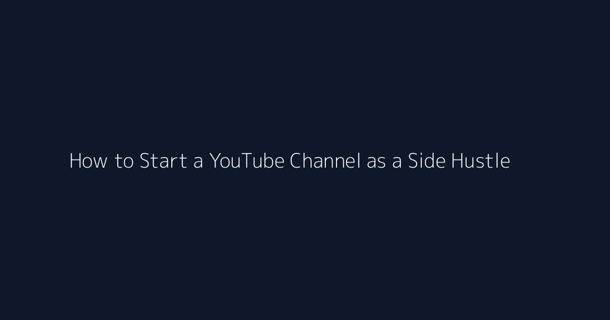 How to Start a YouTube Channel as a Side Hustle featured image