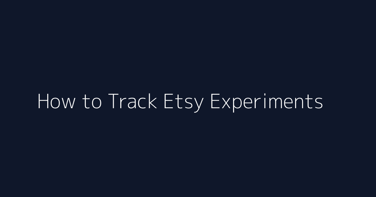How to Track Etsy Experiments featured image