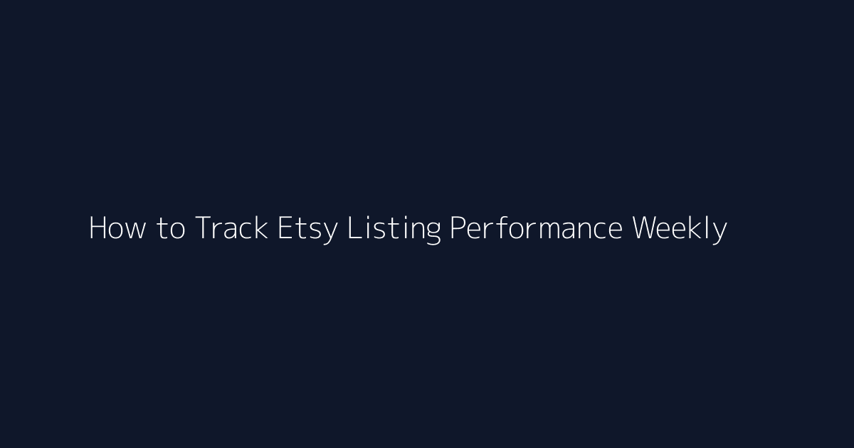 How to Track Etsy Listing Performance Weekly featured image