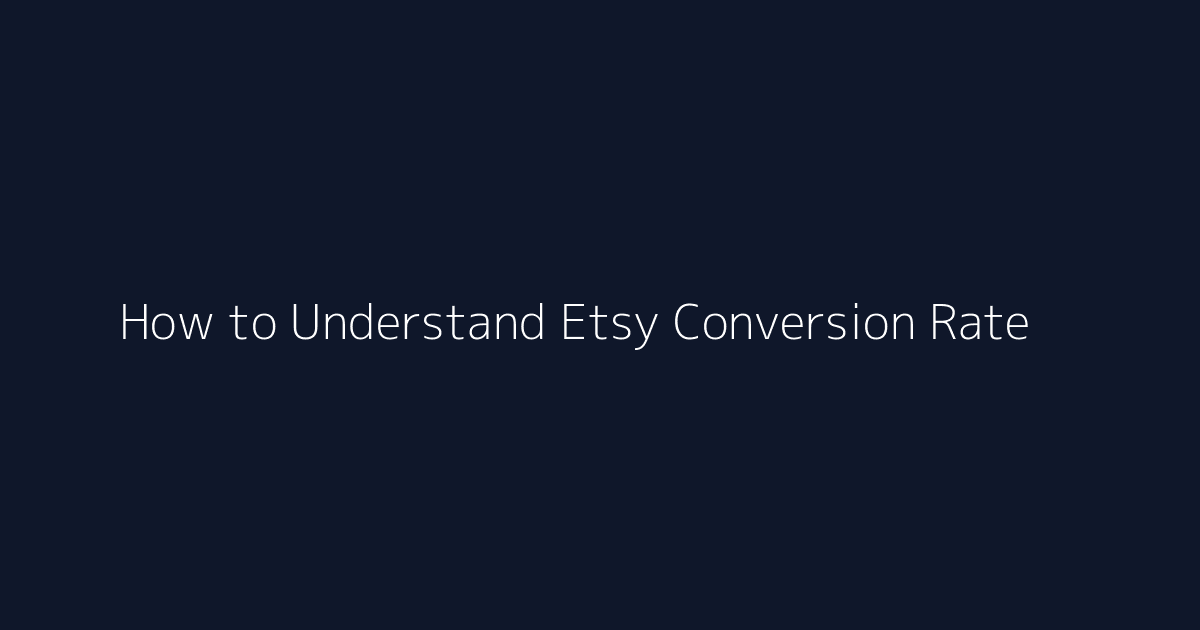 How to Understand Etsy Conversion Rate featured image