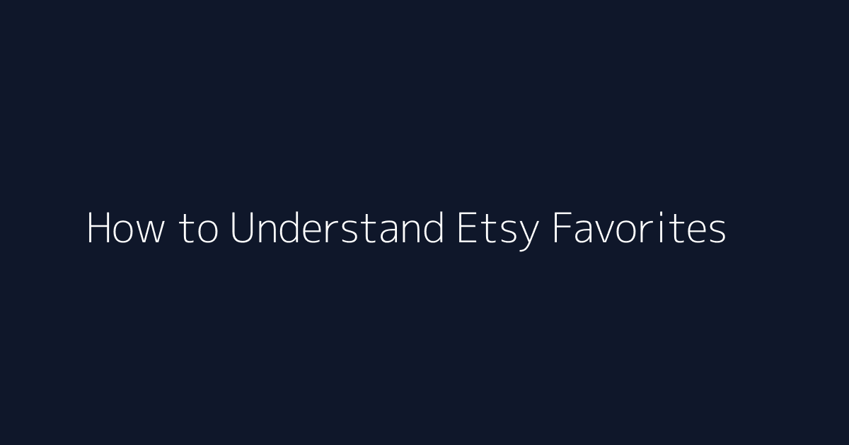 How to Understand Etsy Favorites featured image