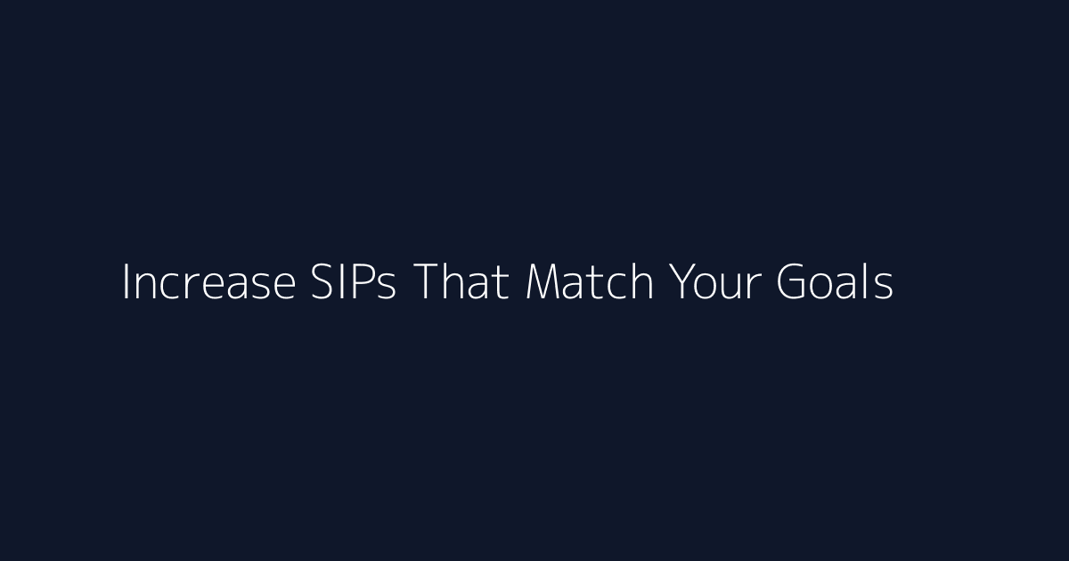 Featured image for How to Increase SIPs That Match Your Goals