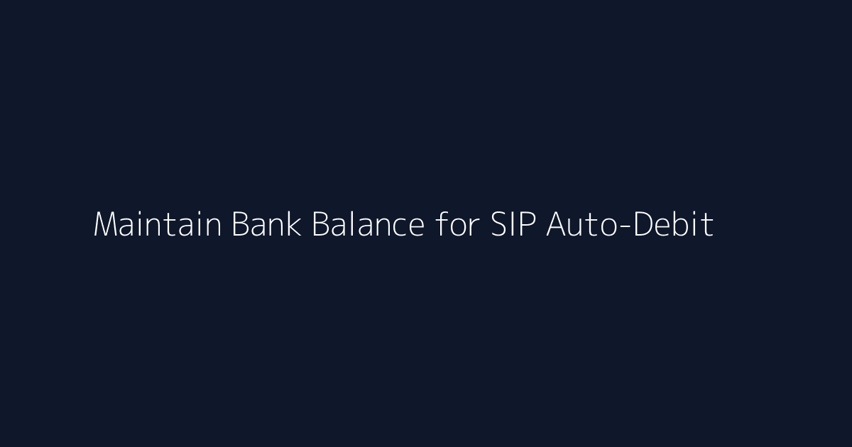 Featured image for How to Maintain Bank Balance for SIP Auto-Debit