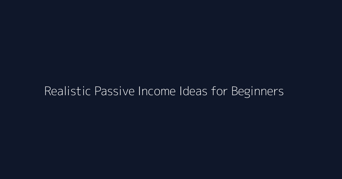 Realistic Passive Income Ideas for Beginners featured image