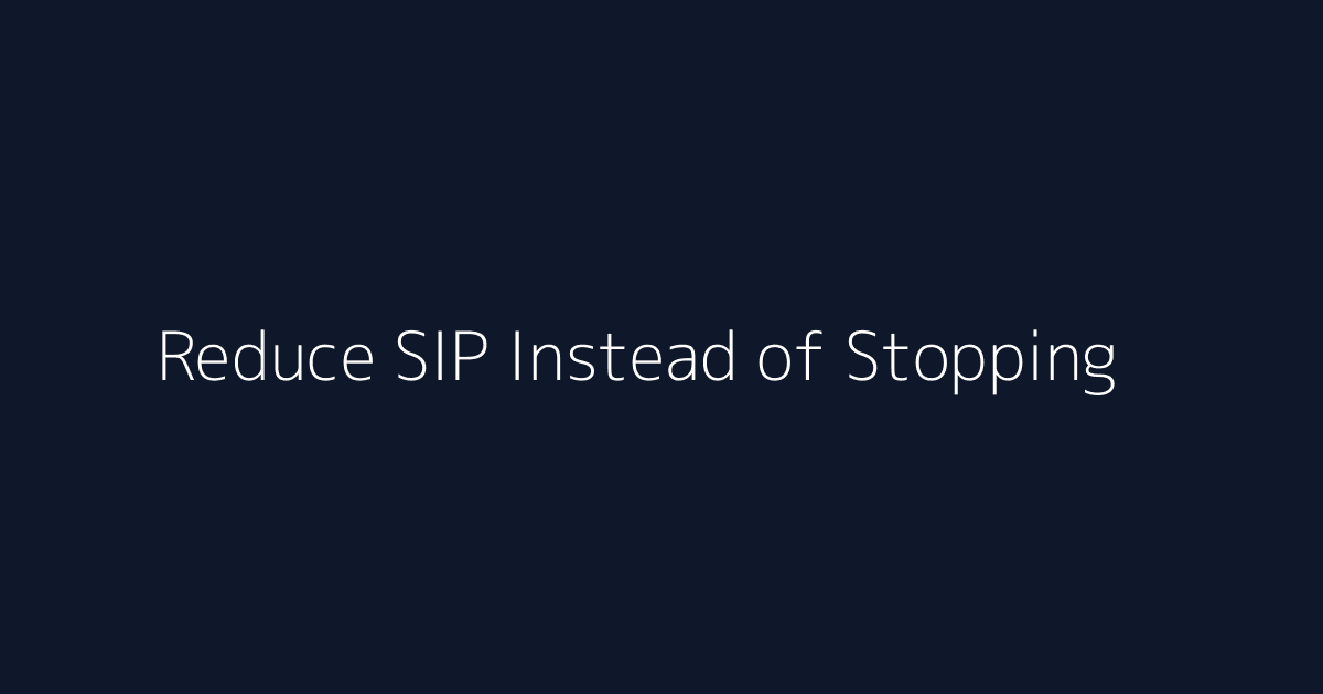 Featured image for How to Reduce SIP Instead of Stopping