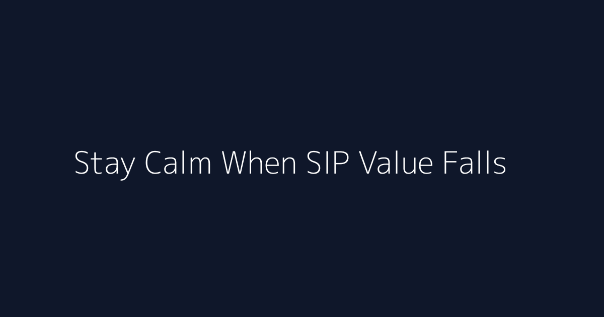 Featured image for How to Stay Calm When SIP Value Falls