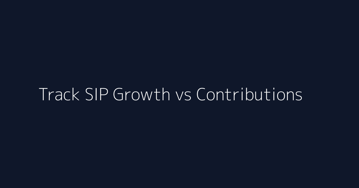 Featured image for How to Track SIP Growth vs Contributions