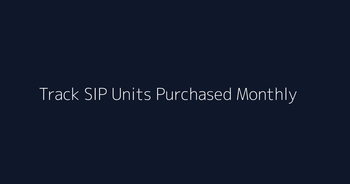 Featured image for How to Track SIP Units Purchased Monthly