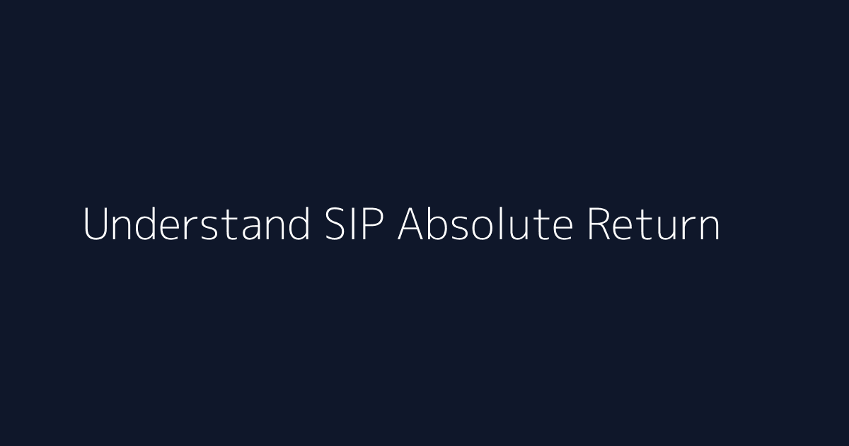Featured image for How to Understand SIP Absolute Return