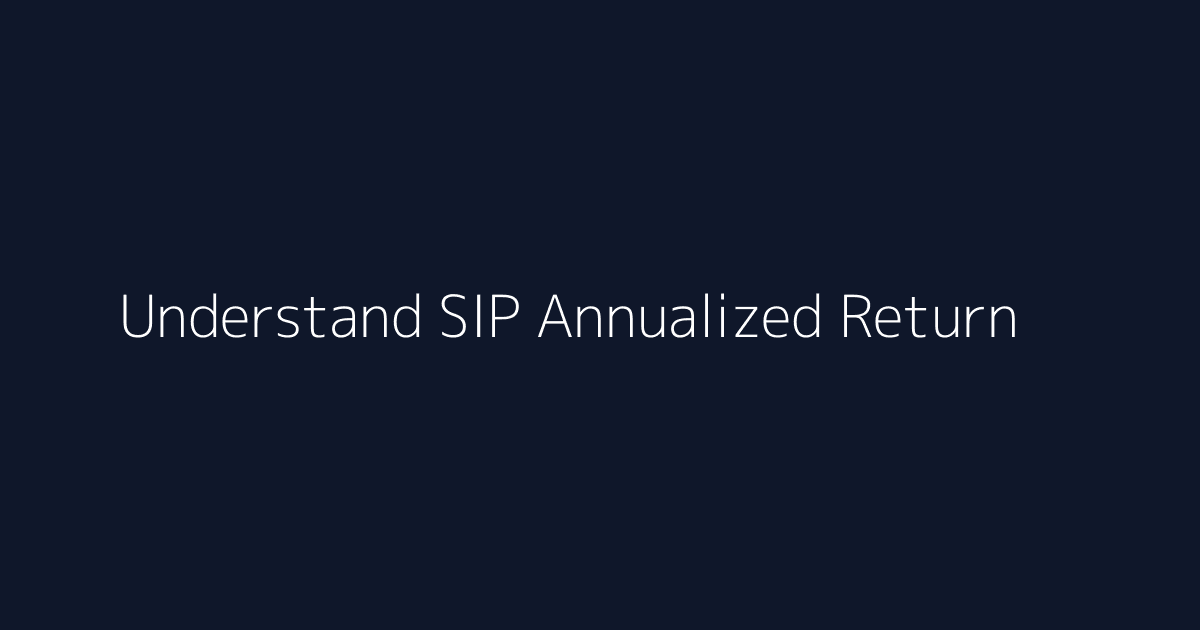 Featured image for How to Understand SIP Annualized Return