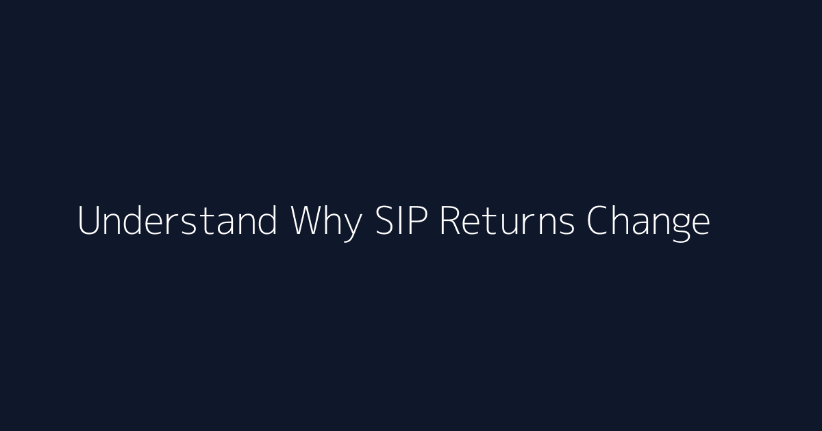 Featured image for How to Understand Why SIP Returns Change