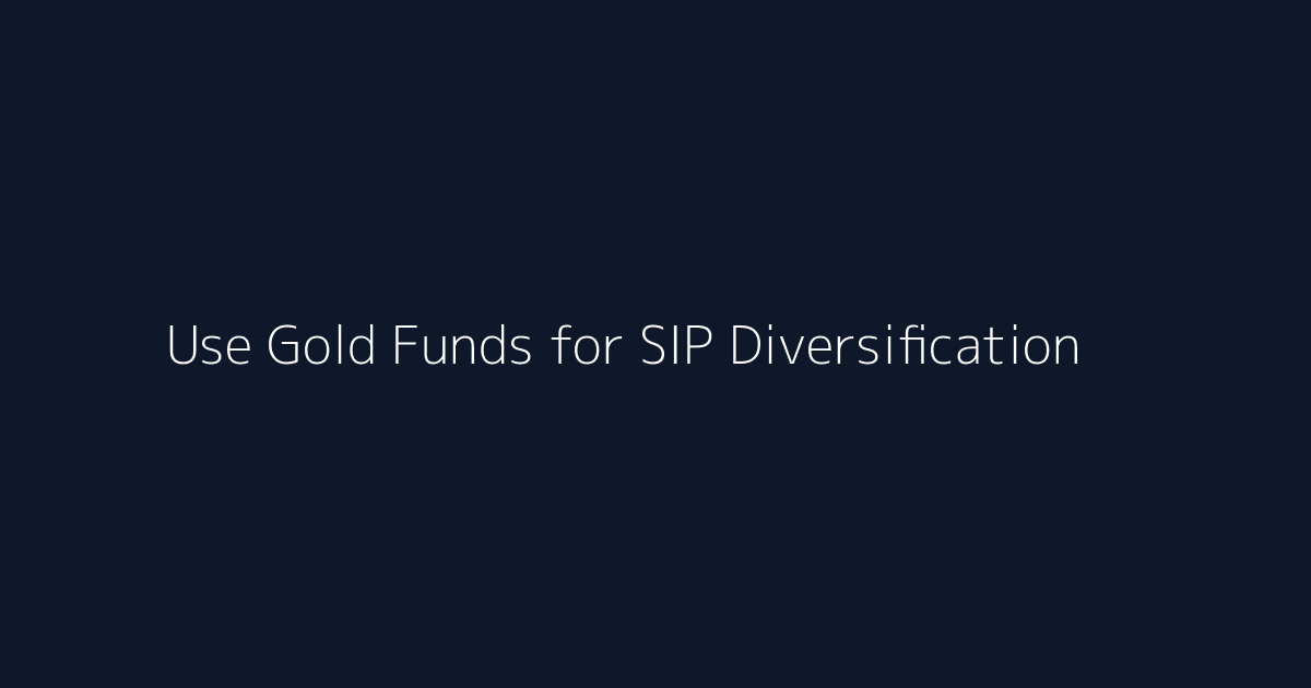 Featured image for How to Use Gold Funds for SIP Diversification
