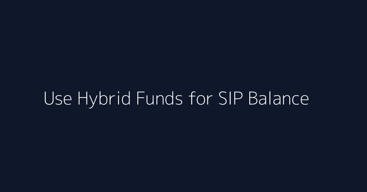 Featured image for How to Use Hybrid Funds for SIP Balance