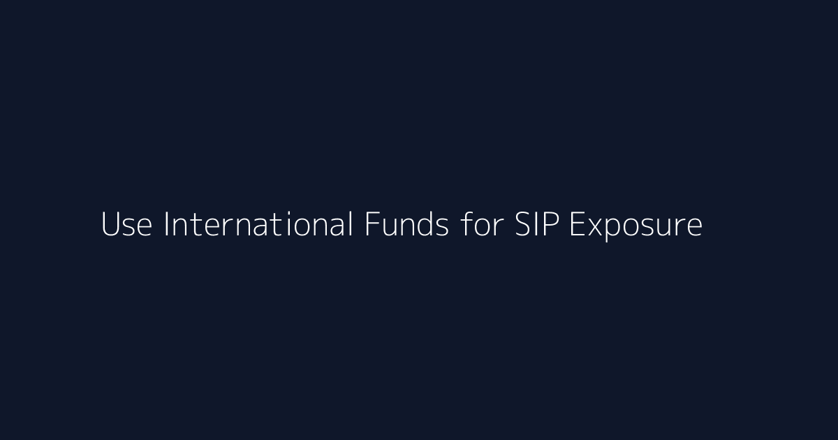 Featured image for How to Use International Funds for SIP Exposure