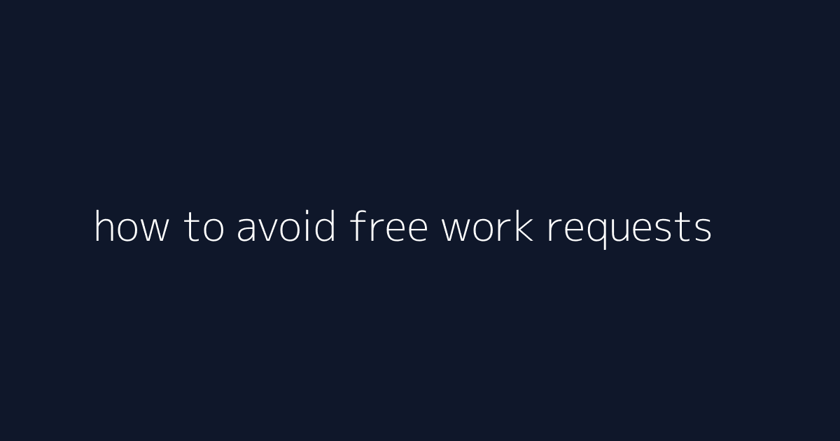 How to Avoid Free Work Requests featured image