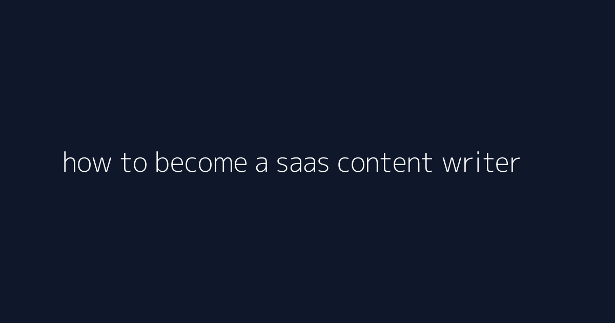 How to Become a SaaS Content Writer featured image