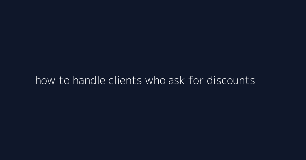 How to Handle Clients Who Ask for Discounts featured image