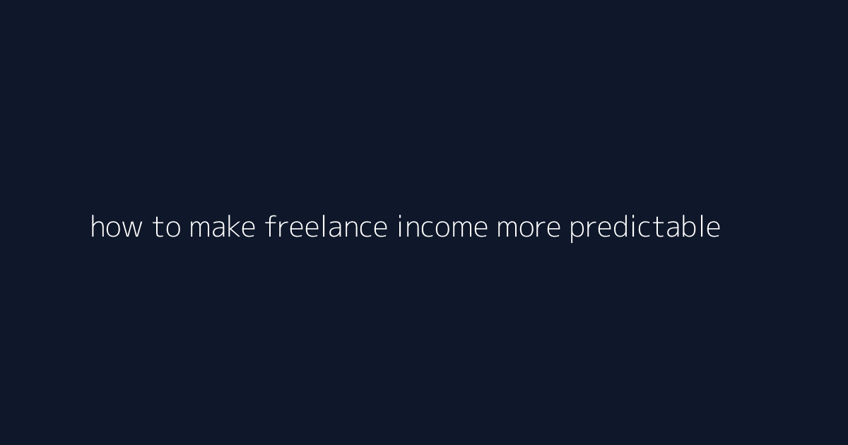 How to Make Freelance Income More Predictable featured image