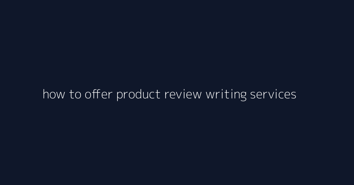 How to Offer Product Review Writing Services featured image