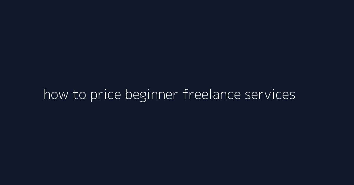How to Price Beginner Freelance Services featured image