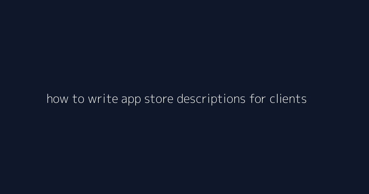 How to Write App Store Descriptions for Clients featured image