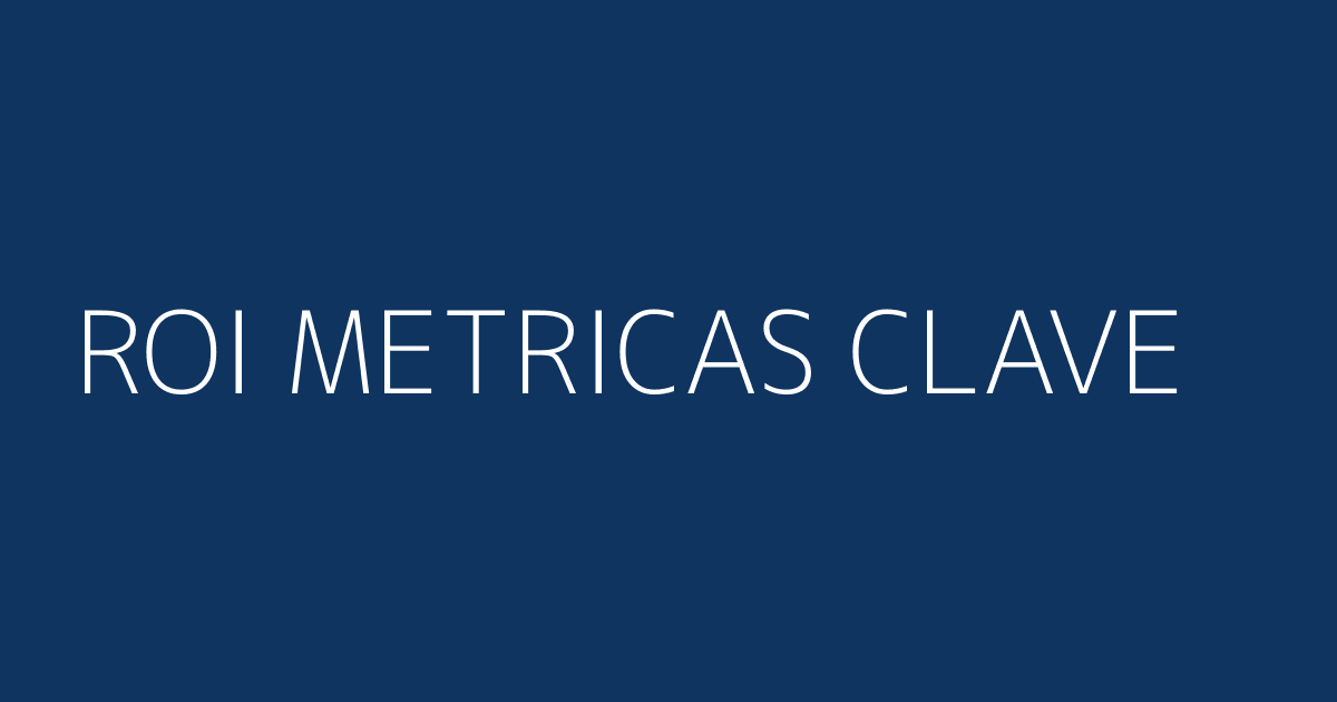 Dashboard de ROI con métricas clave